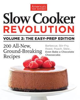 Slow Cooker Revolution Volume 2: the Easy-Prep Edition