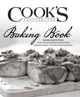 Cook's Illustrated Baking Book Baking Demystified with 450 Foolproof Recipes from America's Most Trusted Food Magazine  9781936493586 Front Cover