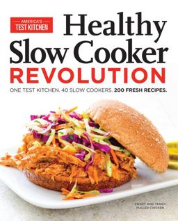 The Healthy Slow Cooker Revolution: 200 All-New Fresh & Light Recipes  9781936493951 Front Cover