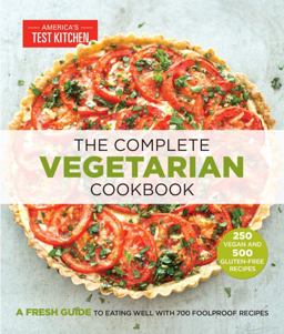 Complete Vegetarian Cookbook A Fresh Guide to Eating Well with 700 Foolproof Recipes  9781936493968 Front Cover