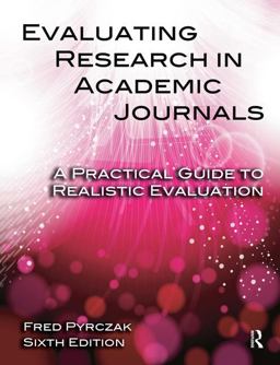 Evaluating Research in Academic Journals: A Practical Guide to Realistic Evaluation 6th 9781936523344 Front Cover