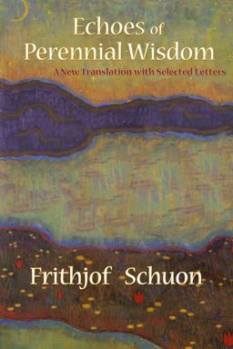 Echoes of Perennial Wisdom A New Translation with Selected Letters  9781936597000 Front Cover