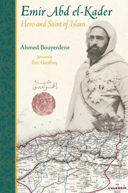 Emir Abd El-Kader Hero and Saint of Islam  9781936597178 Front Cover