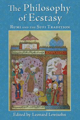 Philosophy of Ecstasy Rumi and the Sufi Tradition  9781936597420 Front Cover