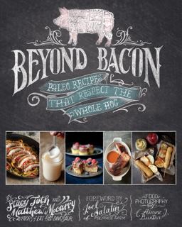 Beyond Bacon Paleo Recipes That Respect the Whole Hog  9781936608232 Front Cover