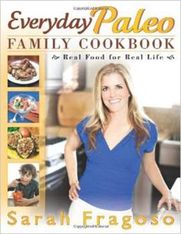 Everyday Paleo Family Cookbook Real Food for Real Life  9781936608638 Front Cover