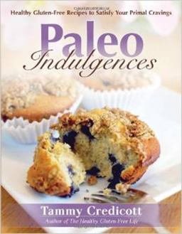 Paleo Indulgences Healthy Gluten-Free Recipes to Satisfy Your Primal Cravings  9781936608683 Front Cover