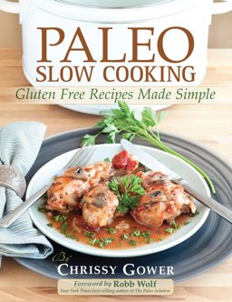Paleo Slow Cooking Gluten Free Recipes Made Simple  9781936608690 Front Cover