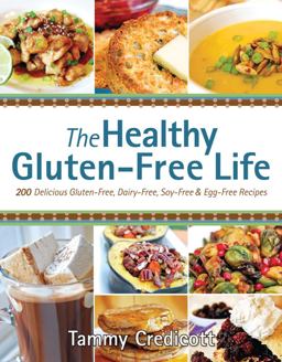 Healthy Gluten-Free Life 200 Delicious Gluten-Free, Dairy-Free, Soy-Free and Egg-Free Recipes  9781936608713 Front Cover