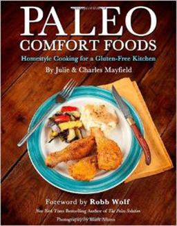 Paleo Comfort Foods Homestyle Cooking for a Gluten-Free Kitchen  9781936608935 Front Cover