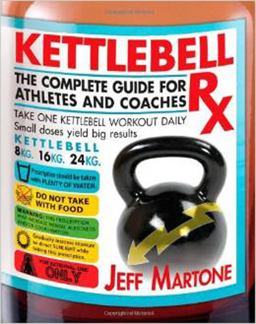 Kettlebell Rx The Complete Guide for Athletes and Coaches  9781936608997 Front Cover