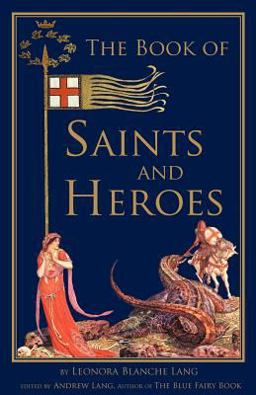The Book of Saints and Heroes The Book of Saints and Heroes