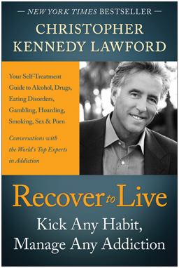 Recover to Live Kick Any Habit, Manage Any Addiction: Your Self-Treatment Guide to Alcohol, Drugs, Eating Disorders, Gambling, Hoarding, Smoking, Sex and Porn  9781936661961 Front Cover