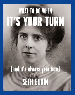 What to Do When It's Your Turn (and It's Always Your Turn)  9781936719310 Front Cover