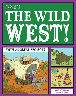 Explore the Wild West! With 25 Great Projects  9781936749713 Front Cover