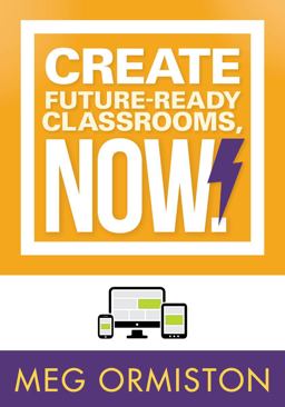 Create Future-Ready Classrooms, Now!
