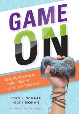 Game On Using Digital Games to Transform Teaching, Learning, and Assessment  9781936763979 Front Cover