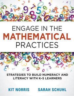 Engage in the Mathematical Practices Strategies to Build Numeracy and Literacy with K-5 Learners 2nd 9781936764761 Front Cover