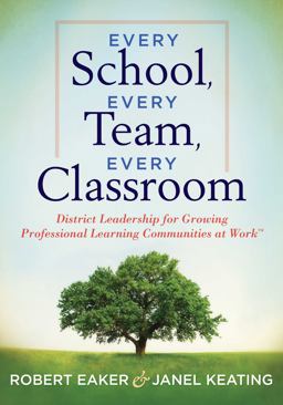 Every School, Every Team, Every Classroom District Leadership for Growing Professional Learning Communities at Work TM  9781936765096 Front Cover