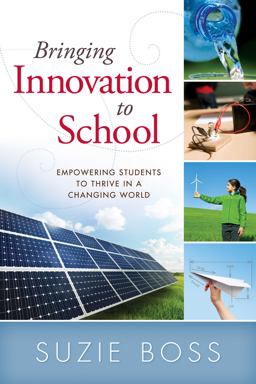 Bringing Innovation to School Empowering Students to Thrive in a Changing World  9781936765263 Front Cover