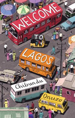 Welcome to Lagos A Novel  9781936787807 Front Cover