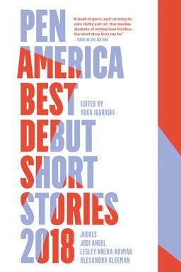 PEN America Best Debut Short Stories 2018 PEN America Best Debut Short Stories 2018