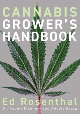 Cannabis Grower's Handbook The Complete Guide to Marijuana and Hemp Cultivation  9781936807543 Front Cover