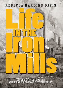 Life in the Iron Mills And Other Stories 2nd 9781936932887 Front Cover
