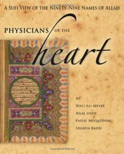 Physicians of the Heart: A Sufi View of the 99 Names of Allah  9781936940004 Front Cover
