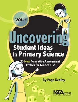 Uncovering Student Ideas in Primary Science, Volume 1 25 New Formative Assessment Probes for Grades K-2  9781936959518 Front Cover