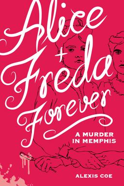 Alice + Freda Forever A Murder in Memphis  9781936976607 Front Cover