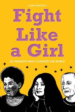 Fight Like a Girl 50 Feminists Who Changed the World  9781936976966 Front Cover