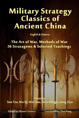 Military Strategy Classics of Ancient China The Art of War, Methods of War, 36 Stratagems and Selected Teachings: English and Chinese  9781937021030 Front Cover