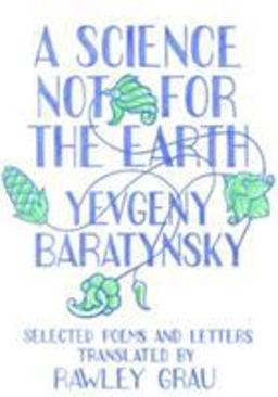 Science Not for the Earth Selected Poems Ad Letters of Yevgeny Baratynsky  9781937027131 Front Cover