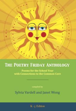 Poetry Friday Anthology (Common Core Version; K-5 Teacher Edition) Poems for the School Year with Connections to the Common Core K-5 Edition  9781937057688 Front Cover