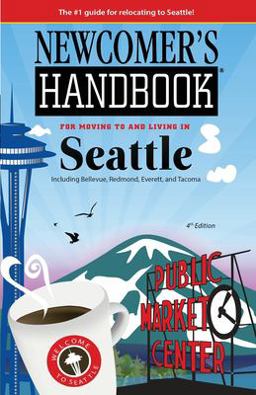 Newcomer's Handbook for Moving to and Living in Seattl: Including Bellevue, Redmond, Everett, and Tacoma  9781937090289 Front Cover