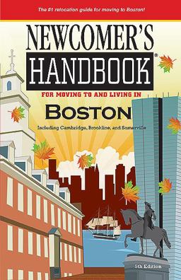 Newcomer's Handbook for Moving to and Living in Boston Including Cambridge, Brookline, and Somerville 1st 9781937090319 Front Cover