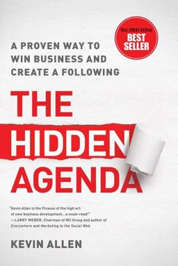 Hidden Agenda A Proven Way to Win Business and Create a Following  9781937134044 Front Cover