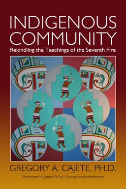 Indigenous Community Rekindling the Teachings of the Seventh Fire  9781937141172 Front Cover