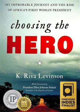 Choosing the Hero My Improbable Journey and the Rise of Africa's First Woman President  9781937247034 Front Cover