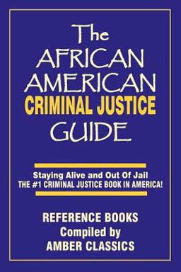 African American Criminal Justice Guide Staying Alive and Out of Jail - the #1 Criminal Justice Book in America  9781937269326 Front Cover
