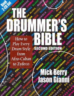 Drummer's Bible How to Play Every Drum Style from Afro-Cuban to Zydeco 2nd 9781937276195 Front Cover
