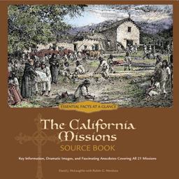 California Missions Source Book Key Information, Dramatic Images, and Fascinating Anecdotes Covering All 21 Mission 2nd 9781937313005 Front Cover