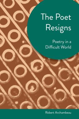Poet Resigns Poetry in a Difficult World  9781937378417 Front Cover
