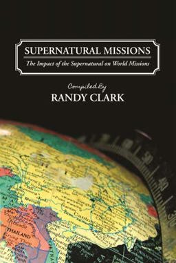 Supernatural Missions The Impact of the Supernatural on World Missions  9781937467340 Front Cover