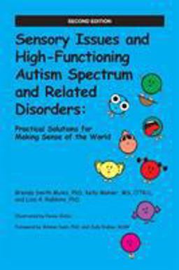 Sensory Issues and High-Functioning Autism Spectrum and Related Disorders Practical Solutions for Making Sense of the World 2nd 9781937473778 Front Cover
