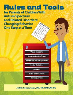Rules and Tools for Parenting Children with Autism Spectrum and Related Disorders Changing Behavior One Step at a Time  9781937473853 Front Cover