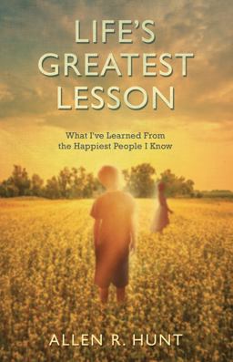 Life's Greatest Lesson What I've Learned from the Happiest People I Know  9781937509583 Front Cover