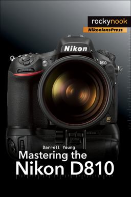 Mastering the Nikon D810  9781937538606 Front Cover