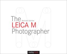 Leica M Photographer Photographing with Leica's Legendary Rangefinder Cameras  9781937538620 Front Cover